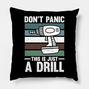 Don't Panic This is Just a Drill Pillow