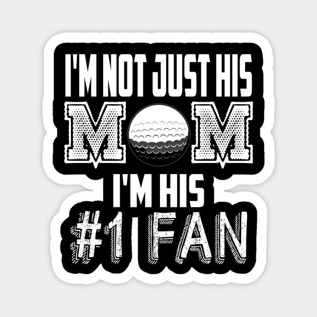 I'm not just his mom number 1 fan golf Magnet by MarrinerAlex