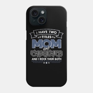 Funny Embalmer Mom Two Titles Phone Case