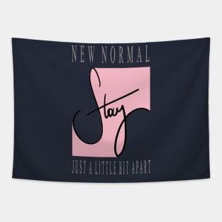 New Normal STAY just a little bit apart Tapestry