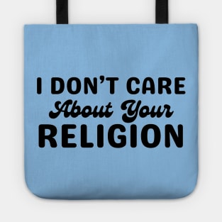 I Don't Care About Your Relgion Tote