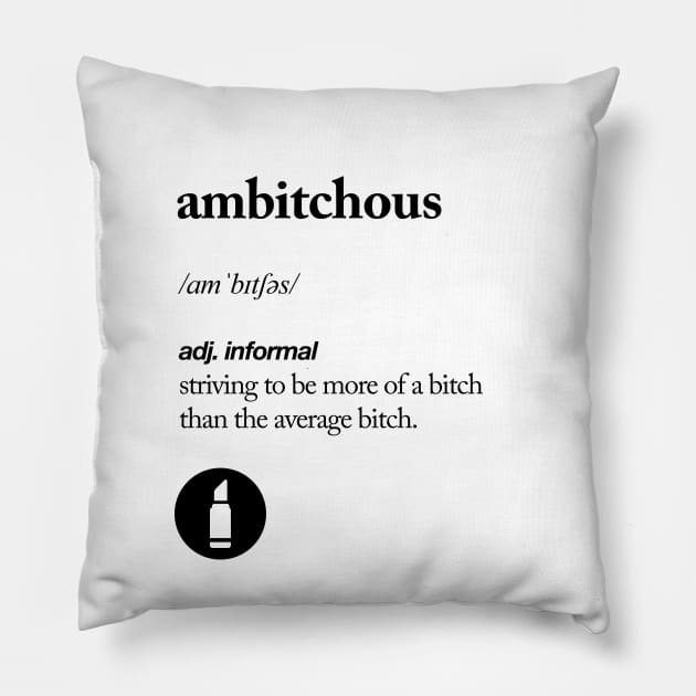 Ambitchous Pillow by MotivatedType