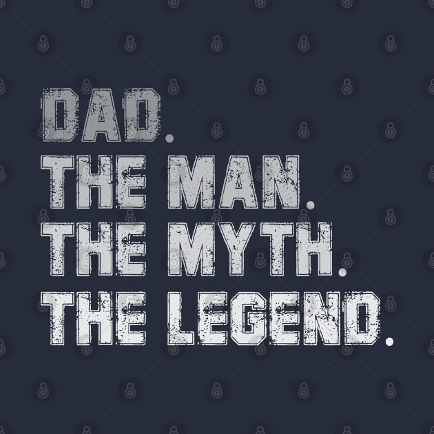 Dad The Man The Myth The Legend by gabrielakaren