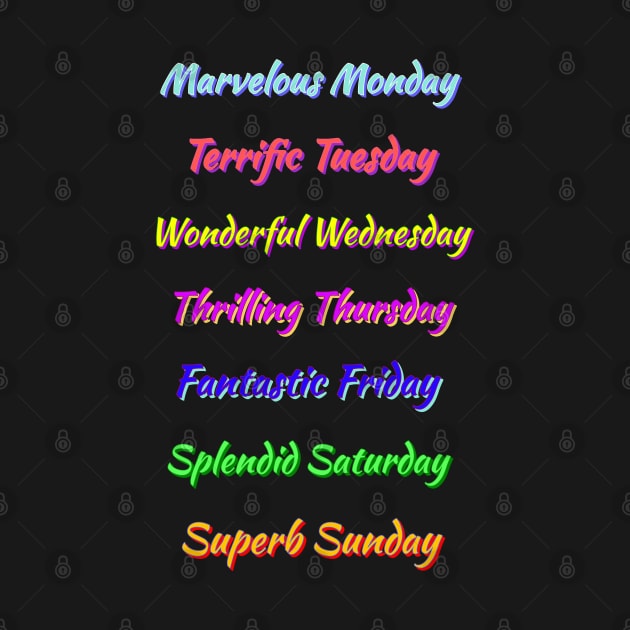 Colorful Days of the Week. Multicolor Fun, Positive, Uplifting Messages. Black Background. by Art By LM Designs 