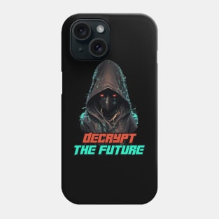 Decrypt the future - Cyberpunk hooded hacker Phone Case