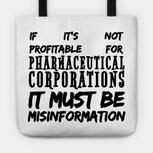 Misinformation Definition Funny - If It Isn't Profitable for Pharmaceutical Corporations Tote