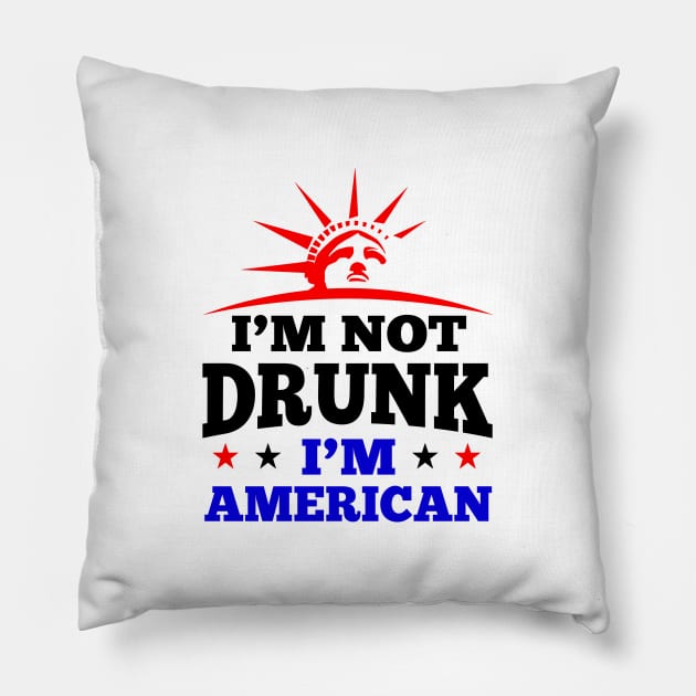 'I'm Not Drunk I'm American' Funny July 4th Gift Pillow by ourwackyhome