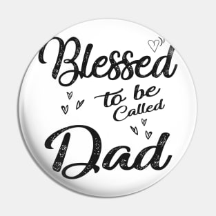 fathers day blessed to be called dad Pin