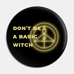 Don't Be A Basic Witch Pin