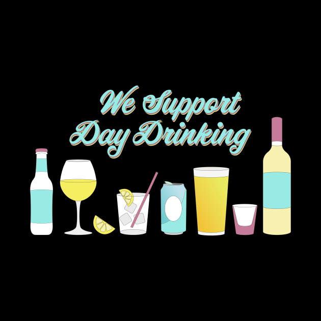 We support day drinking by annacush