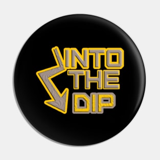 Into the Dip Pin