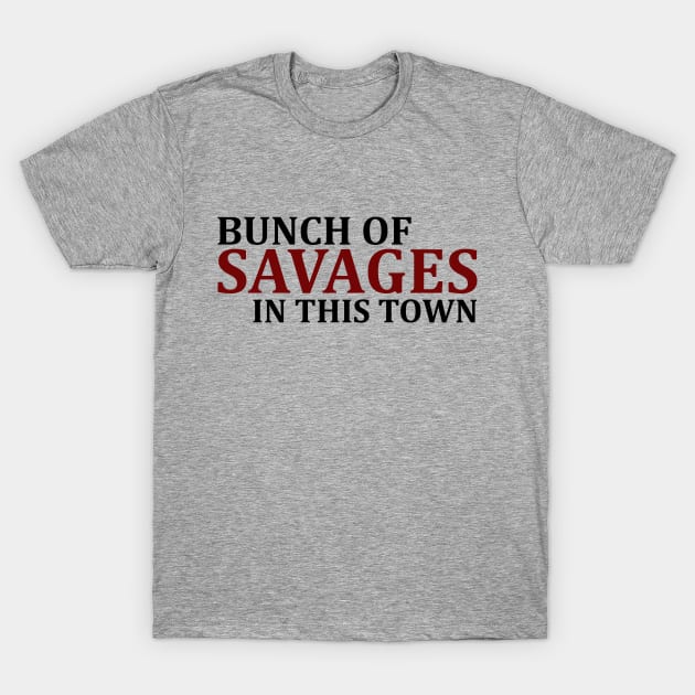 pinemach Bunch of Savages in This Town Women's T-Shirt