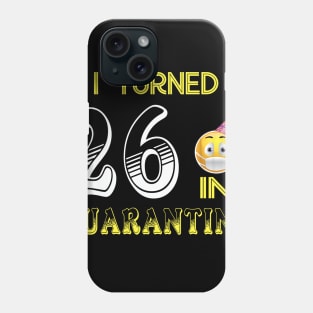 I Turned 26 in quarantine Funny face mask Toilet paper Phone Case