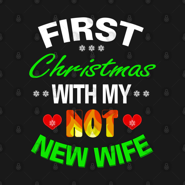 Discover First Christmas With My Hot New Wife - First Christmas With My Hot New Wife - T-Shirt