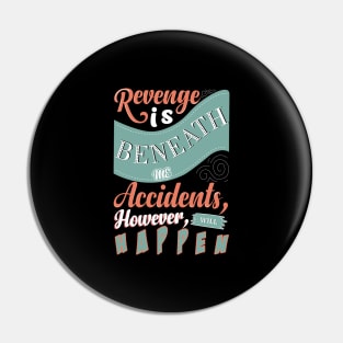 Revenge Is Beneath Me Pin