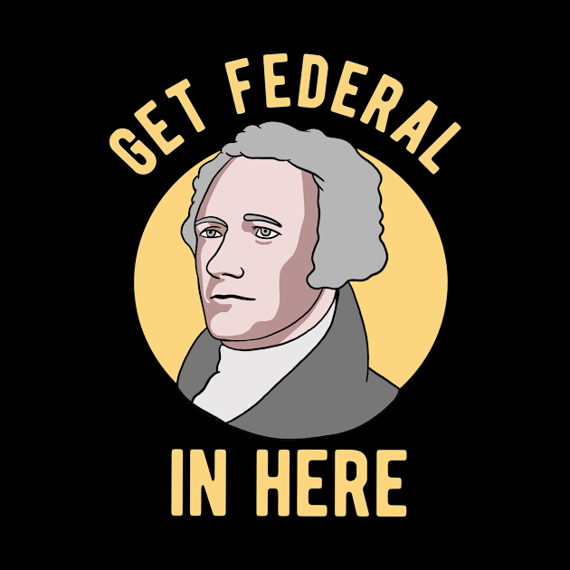 Alexander Hamilton - Get Federal In Here by Upsketch