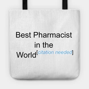 Best Pharmacist in the World - Citation Needed! Tote