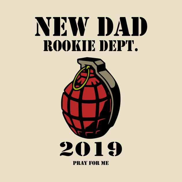 New Dad Rookie Dept 2019 grenade daddy t shirt by Jakavonis