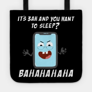 Mobile Phone Laughs at your Attempts to Sleep Tote