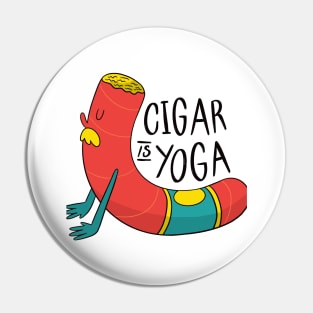 Cigar Is Yoga Pin