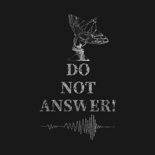 Do not answer - 3 Body Problem T-Shirt
