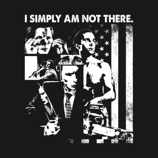 I Simply Am Not There T-Shirt