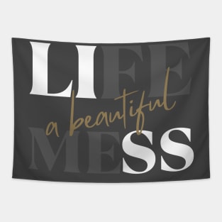 Life: A beautiful mess - life quote Tapestry