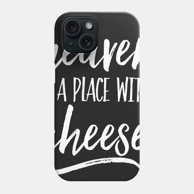 Heaven is a place with cheese - white Phone Case by h_alexander