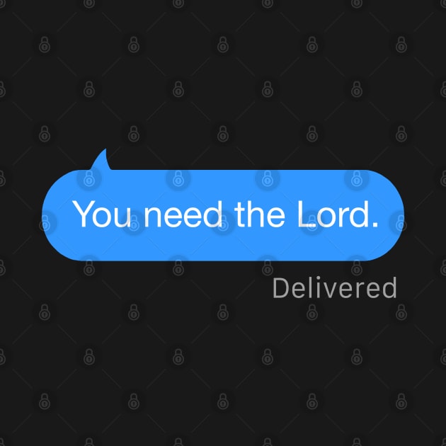 You Need the Lord Text by StickSicky