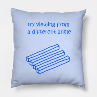 Try viewing from a different angle Pillow