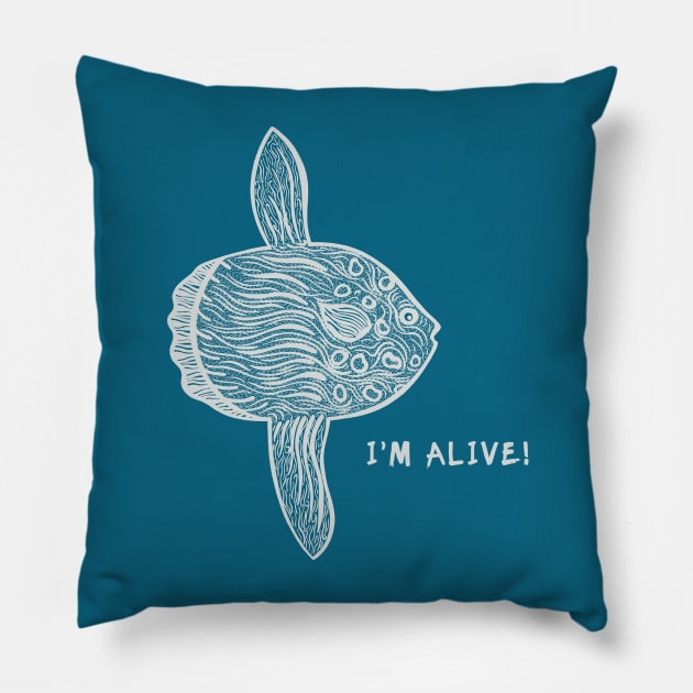 Mola Mola or Ocean Sunfish - I'm Alive! - meaningful fish design Pillow by Green Paladin
