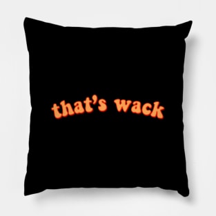 That's wack -Cool Crazy Quote in Orange Groovy Typography T-Shirt Pillow