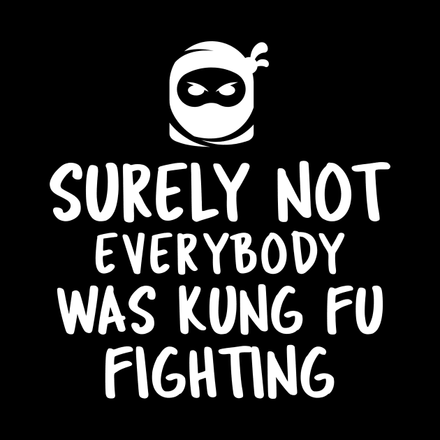 Surely Not Everybody Was Kung Fu Fighting by Hunter_c4 "Click here to uncover more designs"