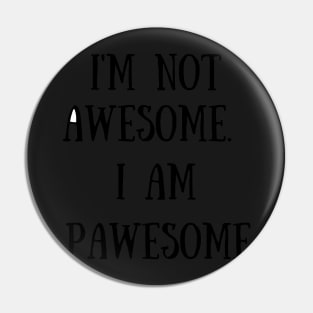 Pawesome not awesome Pin