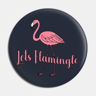 Lets Flamingle Pin