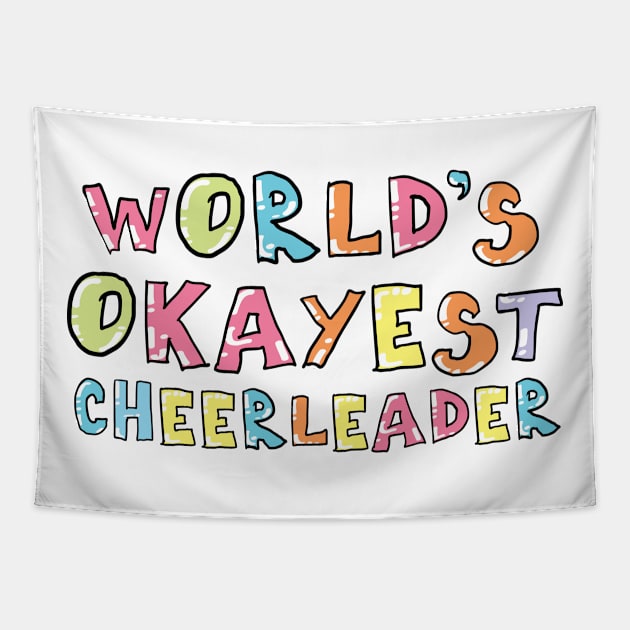 World's Okayest Cheerleader Gift Idea Tapestry by BetterManufaktur