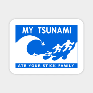 My Tsunami Ate Your Stick Family Magnet