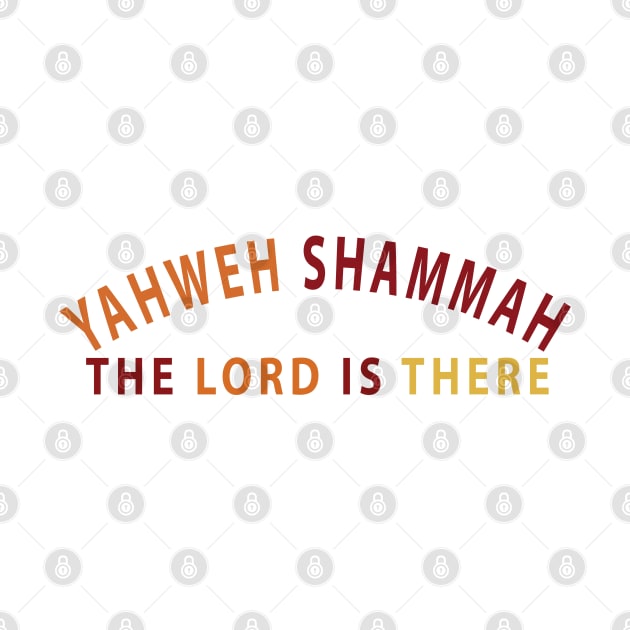 Yahweh Shamma The Lord Is There Inspirational Christians by Happy - Design