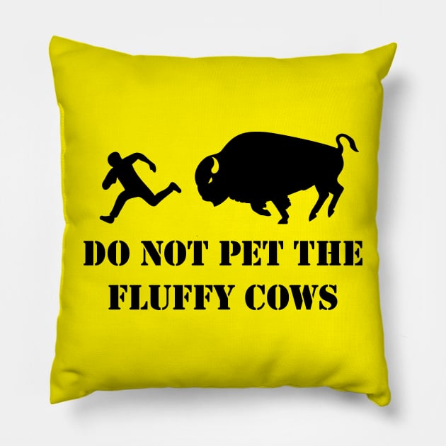 Do Not Pet the Fluffy Cows Pillow by LucentJourneys