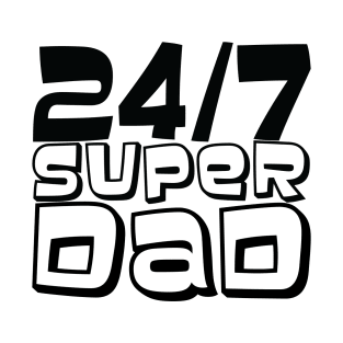 24/7 Super DAD T-Shirt