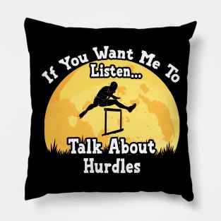 If You Want Me To Listen... Talk About Hurdles Funny illustration vintage Pillow