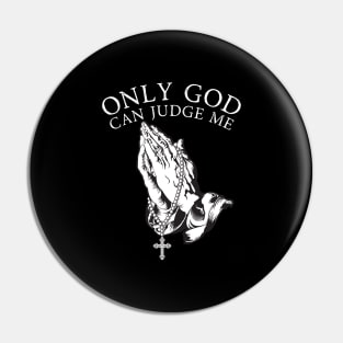 Only God Can Judge Me Pin