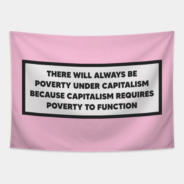 Capitalism Requires Poverty To Function - Anti Capitalist Tapestry by Football from the Left