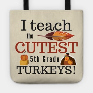 I Teach the Cutest Turkeys Fifth 5th Grade Tote