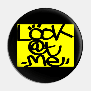 Look At Me Pin