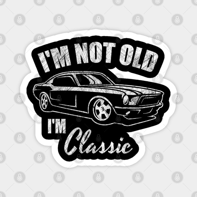 I'm Not Old I'm Classic - Retro Car Design Fun Vintage 50s 60s 70s Gift American Old Car Tee Magnet by Curryart