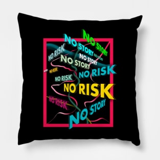 No Risk, No Story Pillow