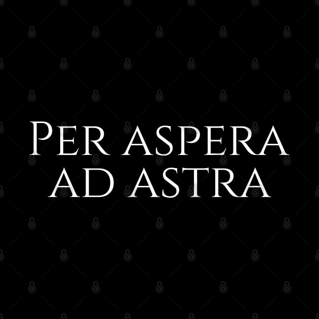 Latin quote - Per aspera ad astra - through hardships to the stars by Styr Designs