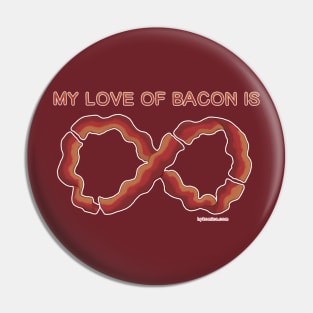 My Love of Bacon Is Infinite Pin