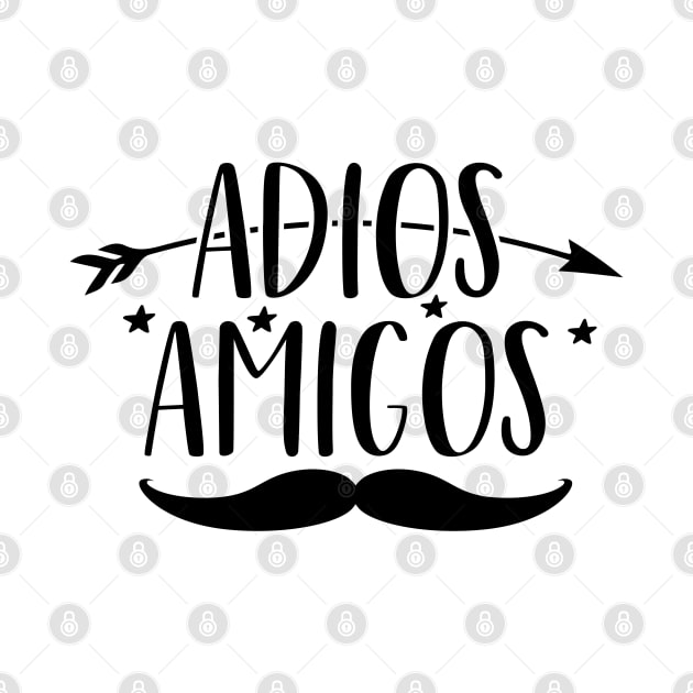 Adios Amigos by BE MY GUEST MARKETING LLC